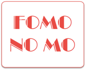 FOMO NO MO